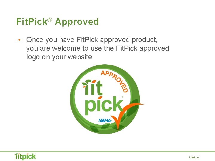Fit. Pick ® Approved • Once you have Fit. Pick approved product, you are Fit. Pick ® Approved • Once you have Fit. Pick approved product, you are