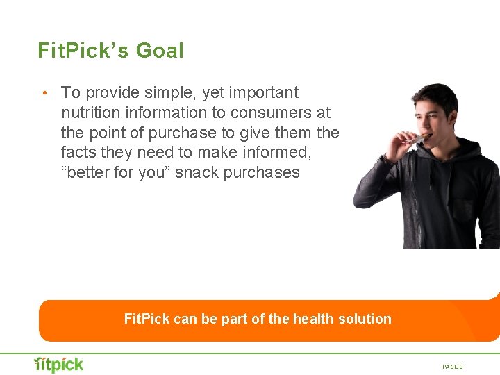 Fit. Pick’s Goal • To provide simple, yet important nutrition information to consumers at Fit. Pick’s Goal • To provide simple, yet important nutrition information to consumers at