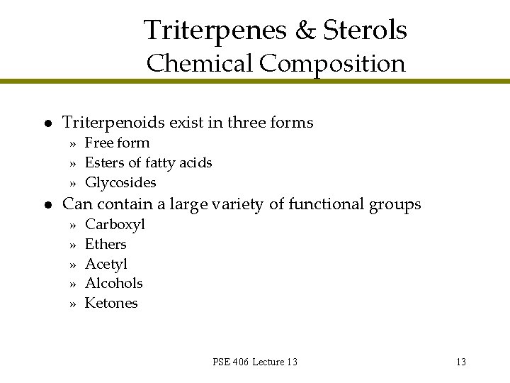 Triterpenes & Sterols Chemical Composition l Triterpenoids exist in three forms » Free form