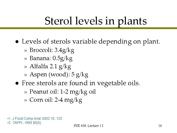 Sterol levels in plants l Levels of sterols variable depending on plant. » »