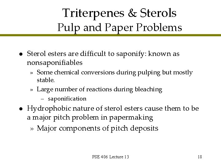 Triterpenes & Sterols Pulp and Paper Problems l Sterol esters are difficult to saponify: