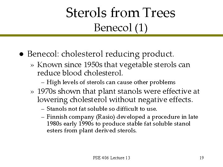 Sterols from Trees Benecol (1) l Benecol: cholesterol reducing product. » Known since 1950