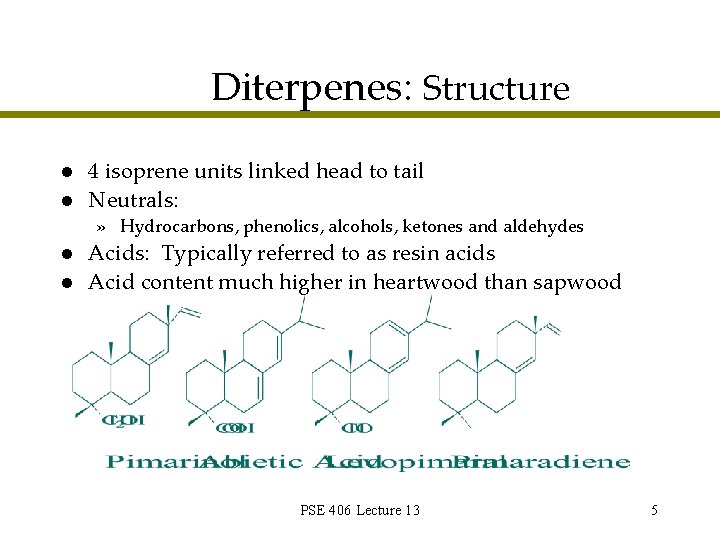 Diterpenes: Structure l l 4 isoprene units linked head to tail Neutrals: » Hydrocarbons,