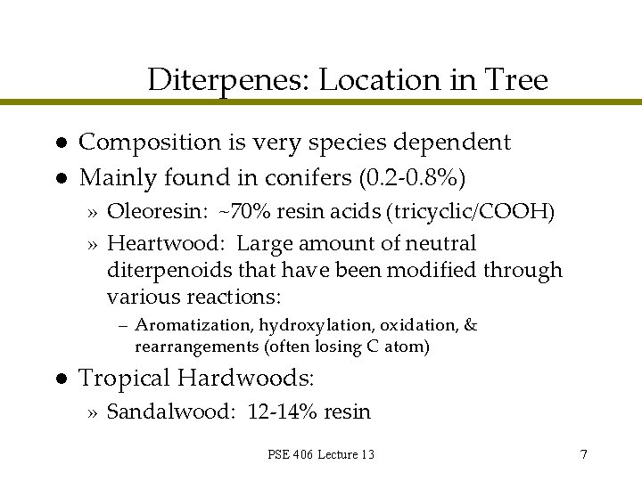 Diterpenes: Location in Tree l l Composition is very species dependent Mainly found in