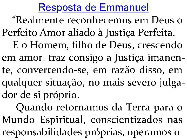 Resposta de Emmanuel “Realmente reconhecemos em Deus o Perfeito Amor aliado à Justiça Perfeita.