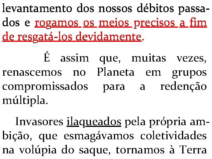 levantamento dos nossos débitos passados e rogamos os meios precisos a fim de resgatá-los