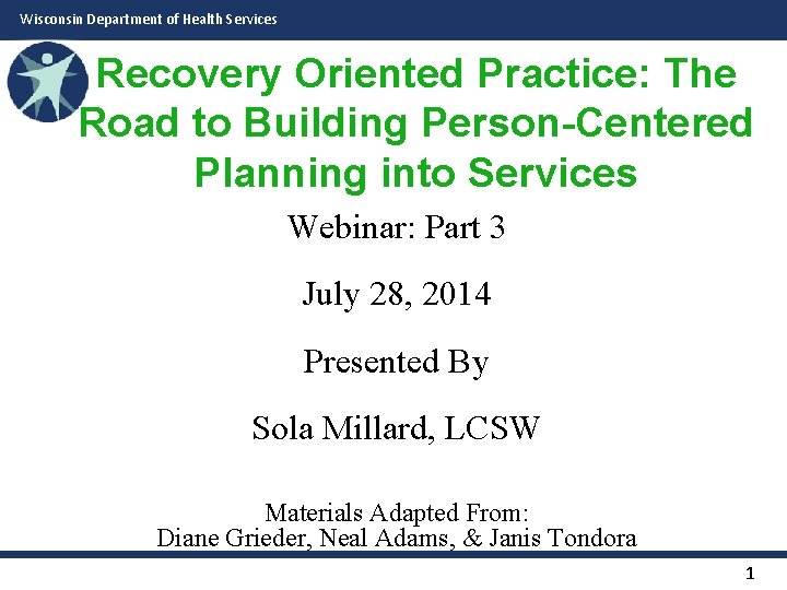 Wisconsin Department of Health Services Recovery Oriented Practice: The Road to Building Person-Centered Planning