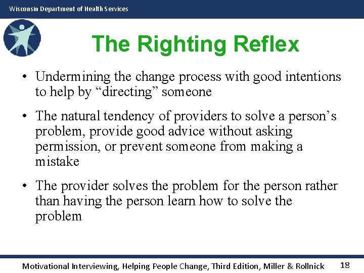 Wisconsin Department of Health Services The Righting Reflex • Undermining the change process with