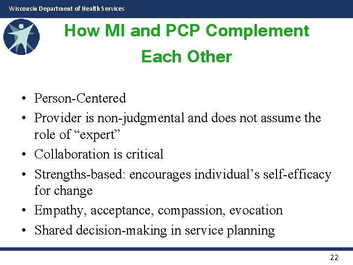 Wisconsin Department of Health Services How MI and PCP Complement Each Other • Person-Centered