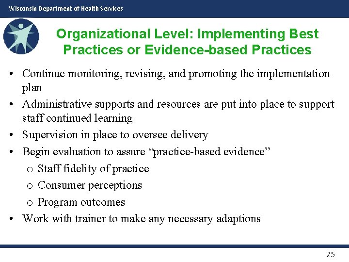 Wisconsin Department of Health Services Organizational Level: Implementing Best Practices or Evidence-based Practices •