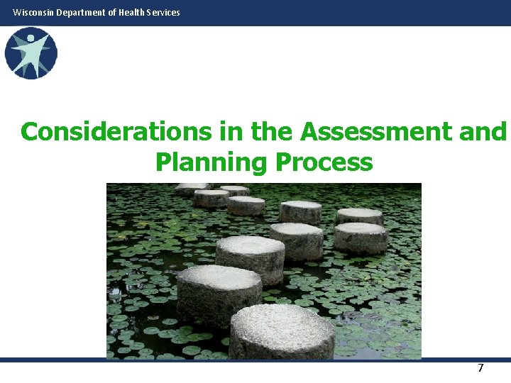 Wisconsin Department of Health Services Considerations in the Assessment and Planning Process 7 