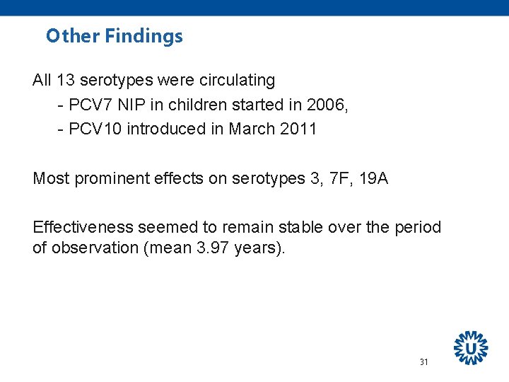 Other Findings All 13 serotypes were circulating - PCV 7 NIP in children started