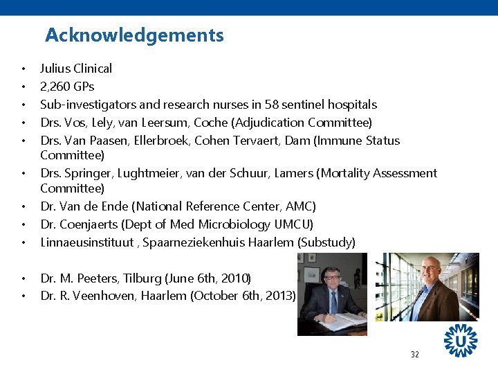 Acknowledgements • • • Julius Clinical 2, 260 GPs Sub-investigators and research nurses in