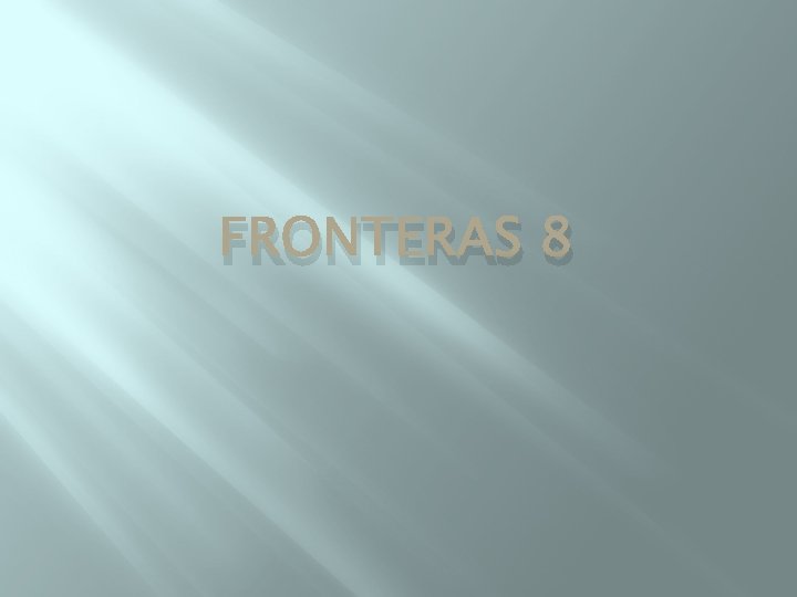FRONTERAS 8 