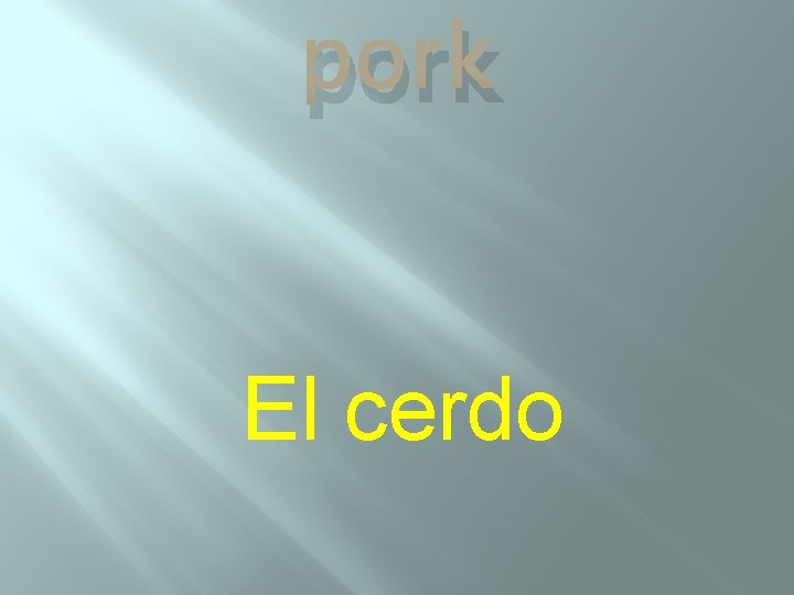 pork El cerdo 