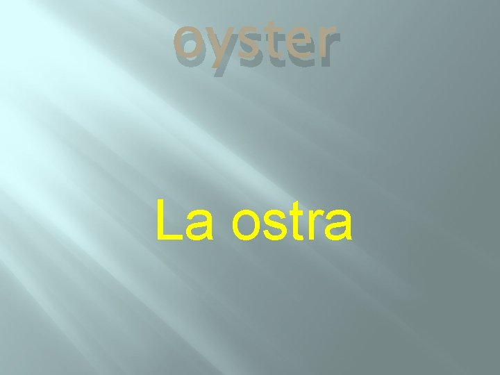 oyster La ostra 