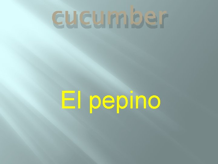 cucumber El pepino 