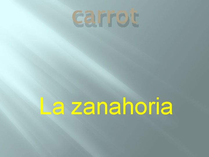 carrot La zanahoria 