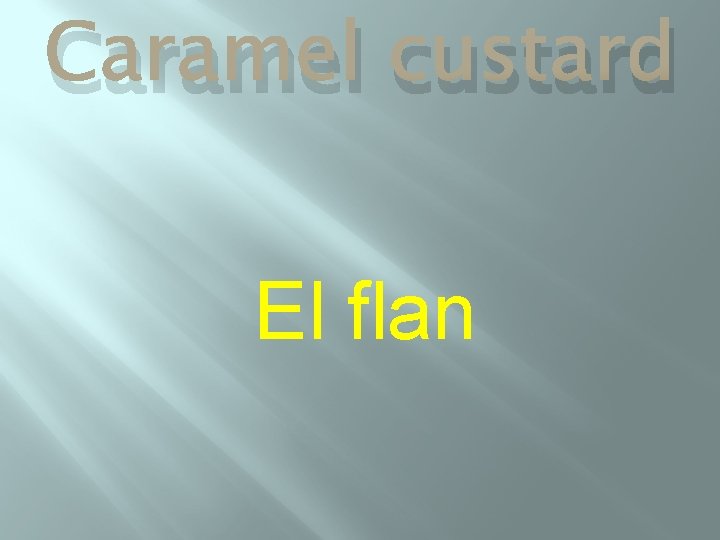 Caramel custard El flan 