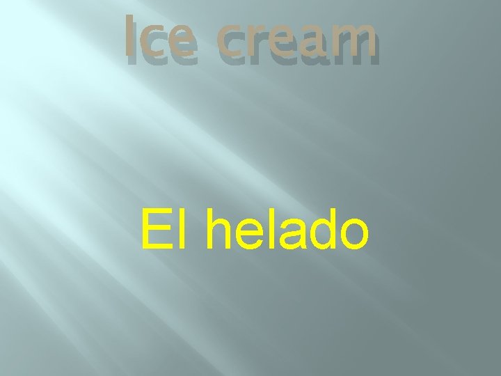 Ice cream El helado 