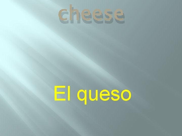cheese El queso 