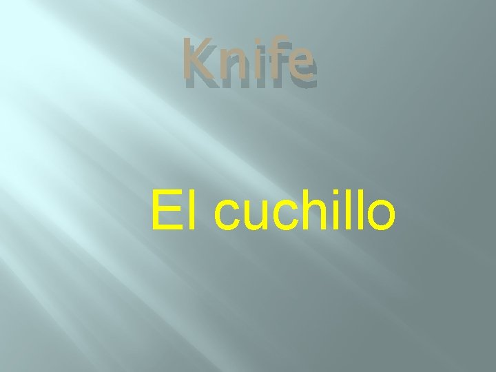 Knife El cuchillo 