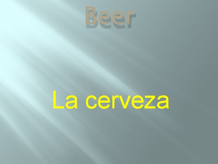 Beer La cerveza 