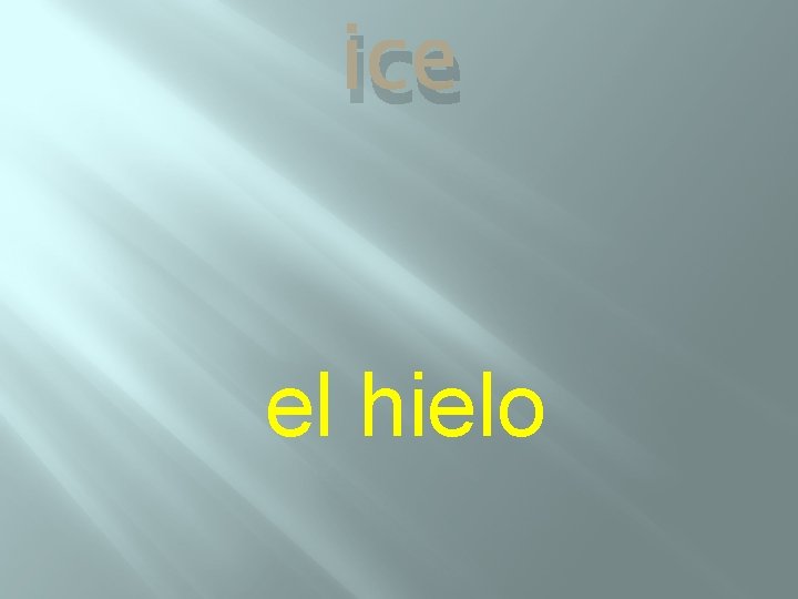 ice el hielo 