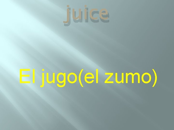 juice El jugo(el zumo) 