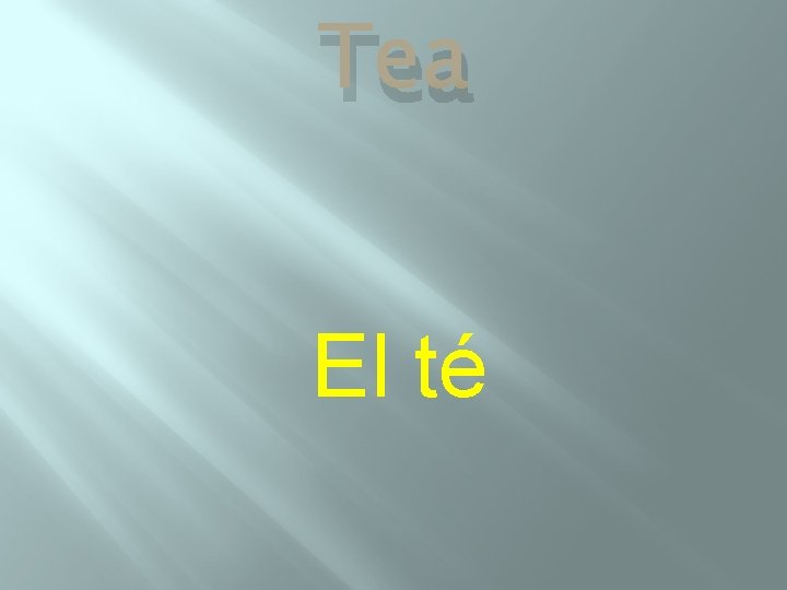 Tea El té 