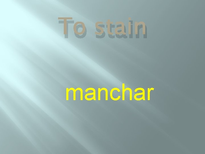 To stain manchar 