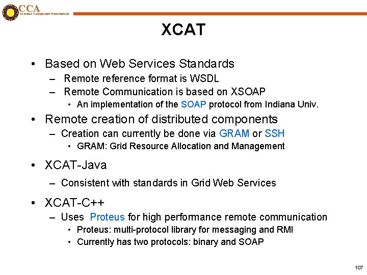 CCA Common Component Architecture XCAT • Based on Web Services Standards – Remote reference