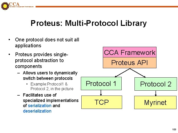 CCA Common Component Architecture Proteus: Multi-Protocol Library • One protocol does not suit all