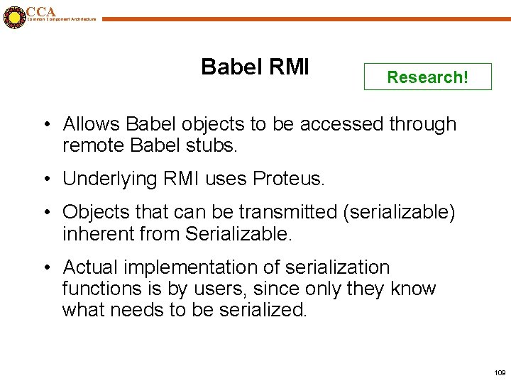 CCA Common Component Architecture Babel RMI Research! • Allows Babel objects to be accessed