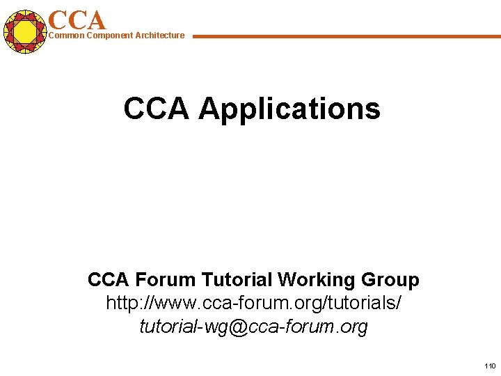 CCA Common Component Architecture CCA Applications CCA Forum Tutorial Working Group http: //www. cca-forum.