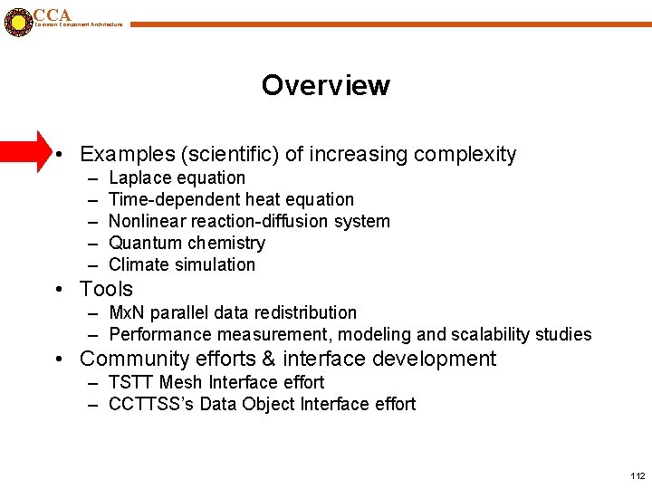 CCA Common Component Architecture Overview • Examples (scientific) of increasing complexity – – –