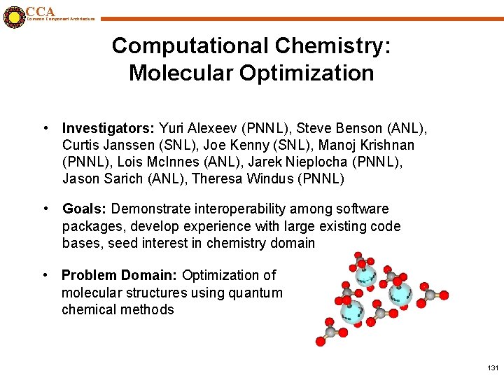 CCA Common Component Architecture Computational Chemistry: Molecular Optimization • Investigators: Yuri Alexeev (PNNL), Steve