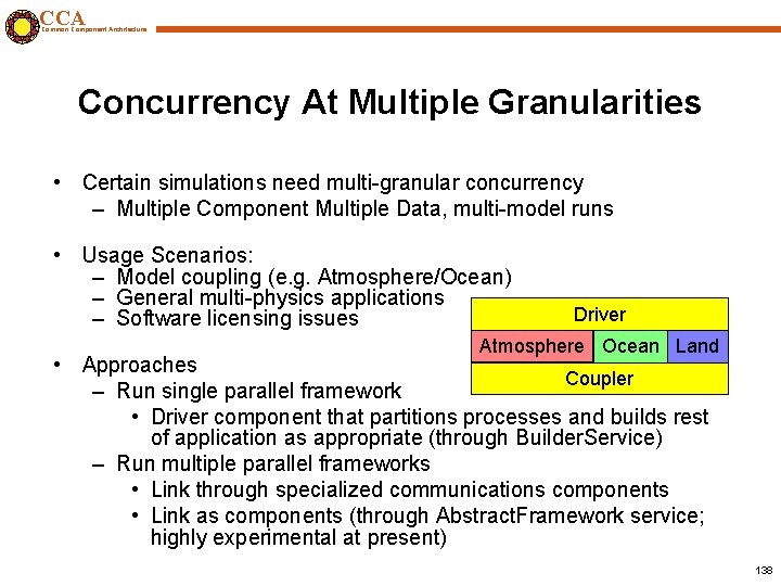 CCA Common Component Architecture Concurrency At Multiple Granularities • Certain simulations need multi-granular concurrency