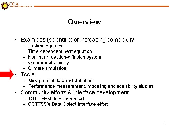 CCA Common Component Architecture Overview • Examples (scientific) of increasing complexity – – –