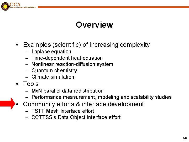 CCA Common Component Architecture Overview • Examples (scientific) of increasing complexity – – –