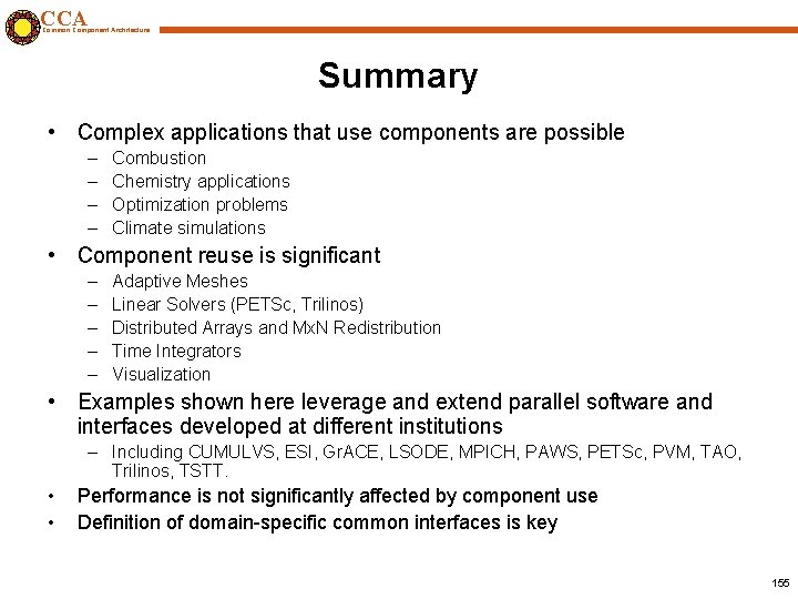 CCA Common Component Architecture Summary • Complex applications that use components are possible –