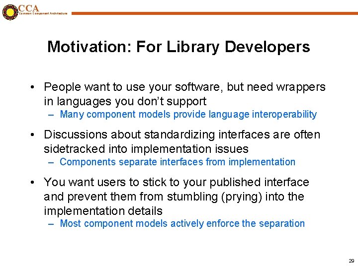 CCA Common Component Architecture Motivation: For Library Developers • People want to use your