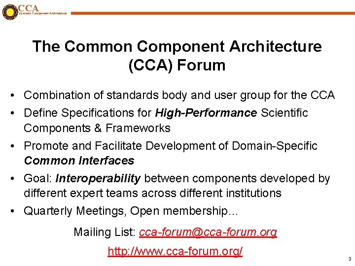 CCA Common Component Architecture The Common Component Architecture (CCA) Forum • Combination of standards
