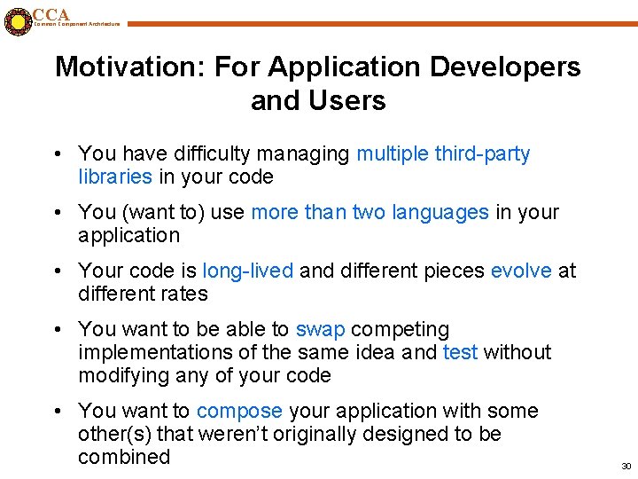 CCA Common Component Architecture Motivation: For Application Developers and Users • You have difficulty