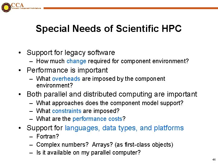 CCA Common Component Architecture Special Needs of Scientific HPC • Support for legacy software