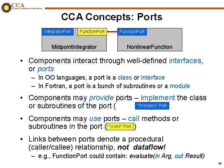 CCA Common Component Architecture CCA Concepts: Ports Integrator. Port Function. Port Midpoint. Integrator Function.