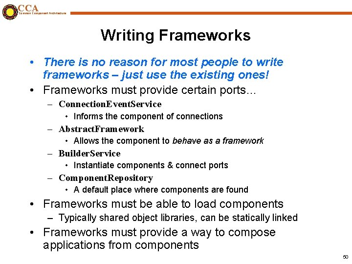 CCA Common Component Architecture Writing Frameworks • There is no reason for most people