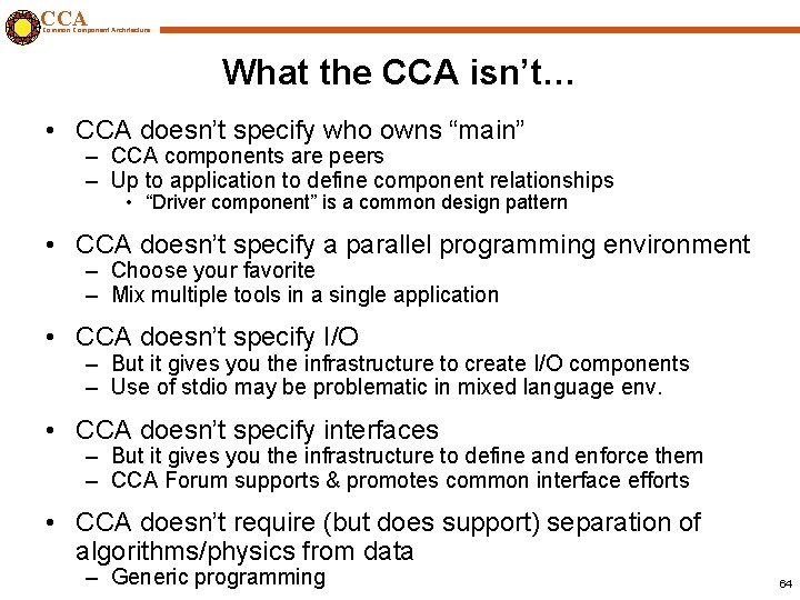 CCA Common Component Architecture What the CCA isn’t… • CCA doesn’t specify who owns