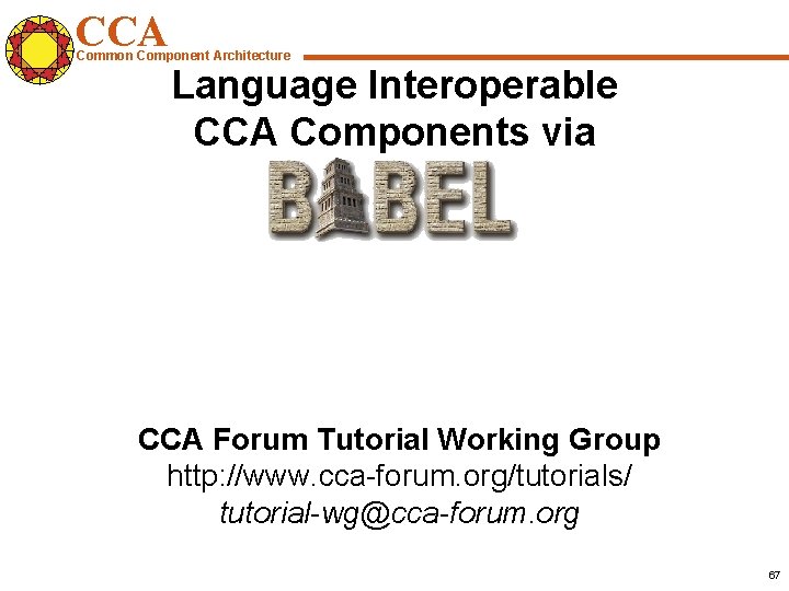 CCA Common Component Architecture Language Interoperable CCA Components via CCA Forum Tutorial Working Group