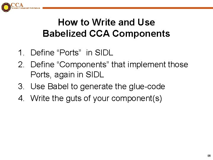 CCA Common Component Architecture How to Write and Use Babelized CCA Components 1. Define